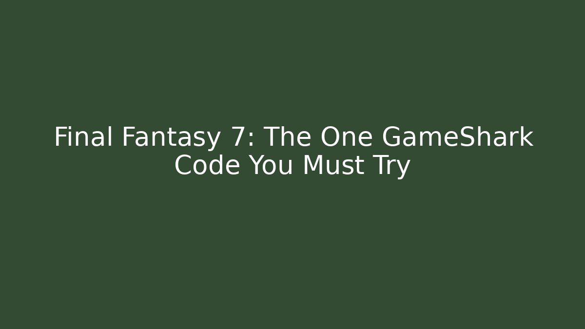 Final Fantasy 7: The One GameShark Code You Must Try