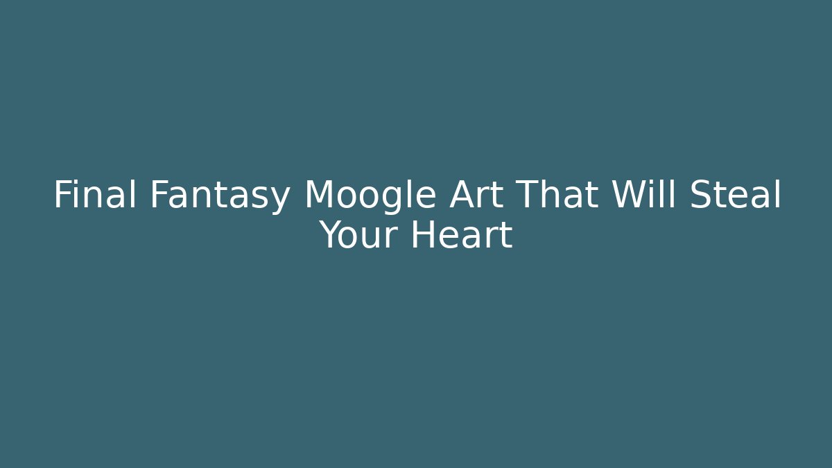 Final Fantasy Moogle Art That Will Steal Your Heart