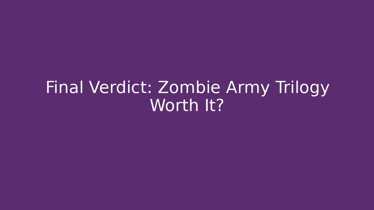 Final Verdict: Zombie Army Trilogy Worth It?
