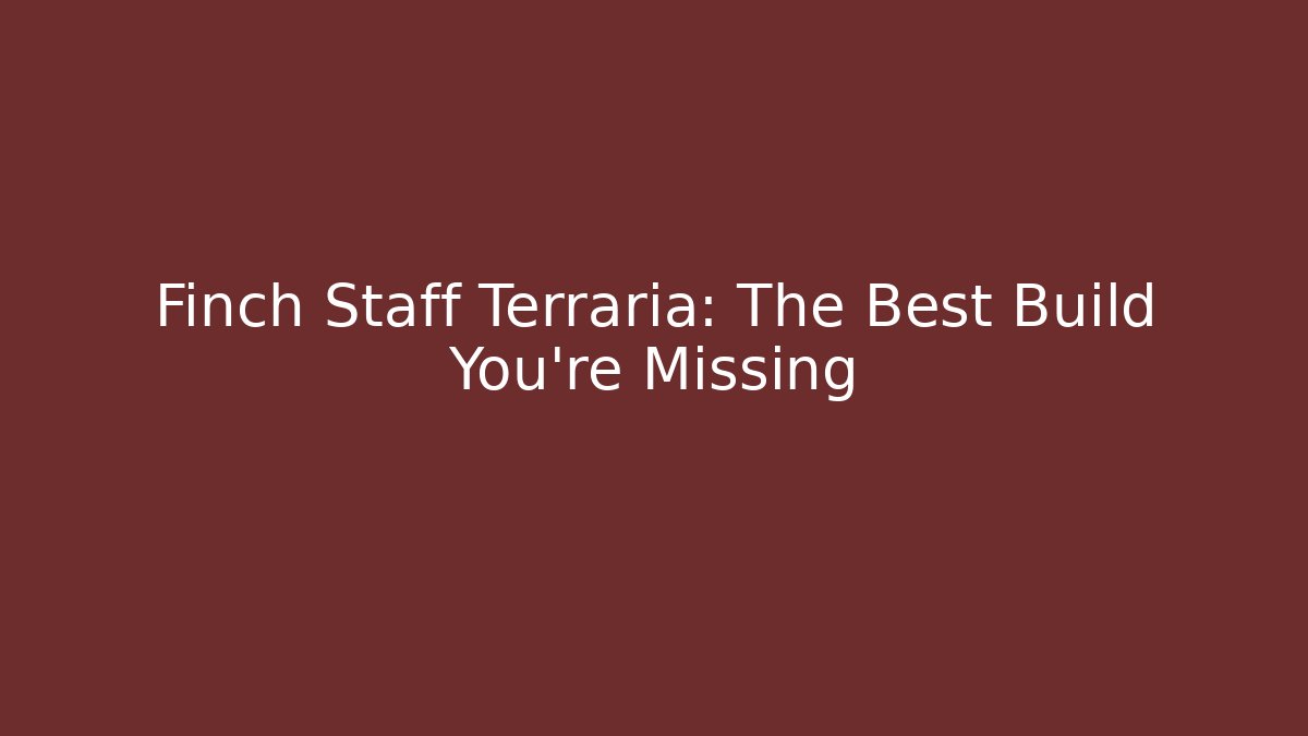 Finch Staff Terraria: The Best Build You're Missing