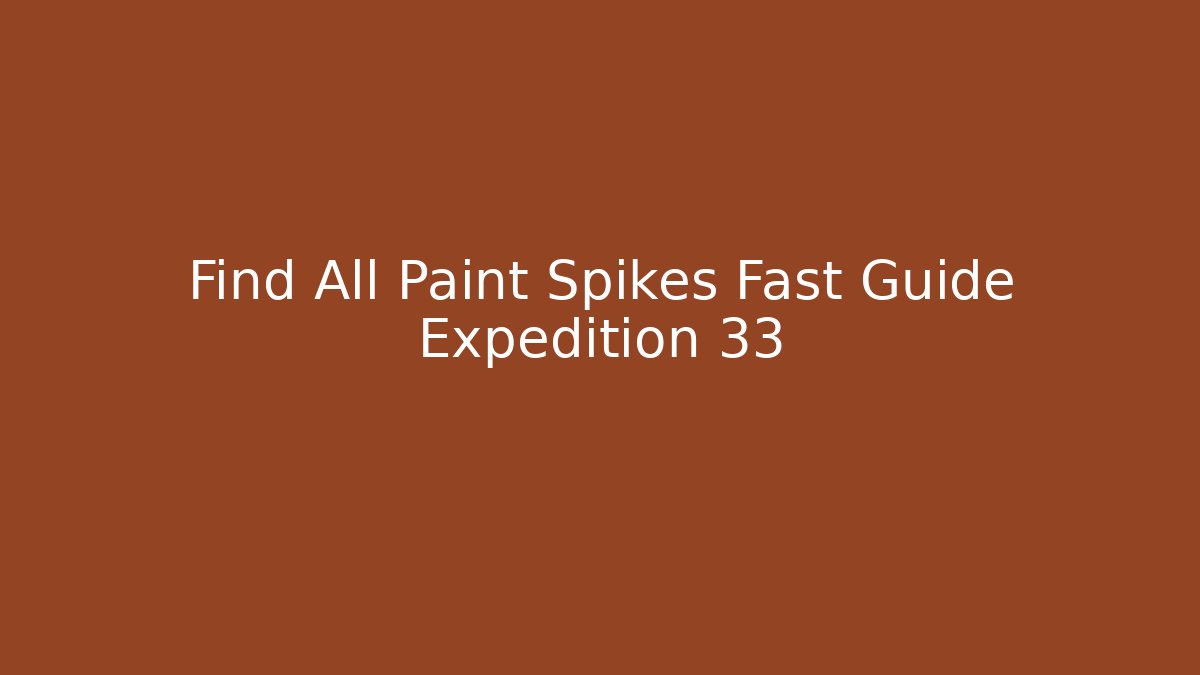 Find All Paint Spikes Fast Guide Expedition 33