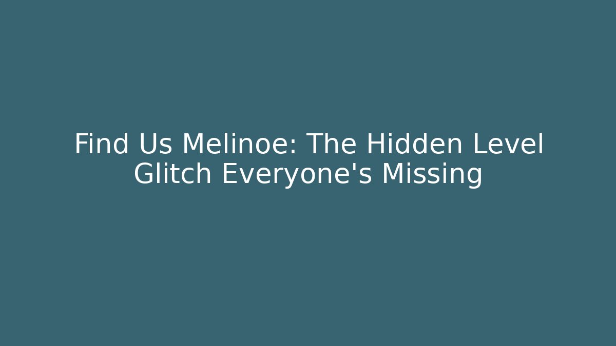 Find Us Melinoe: The Hidden Level Glitch Everyone's Missing - Vintage E-Juice