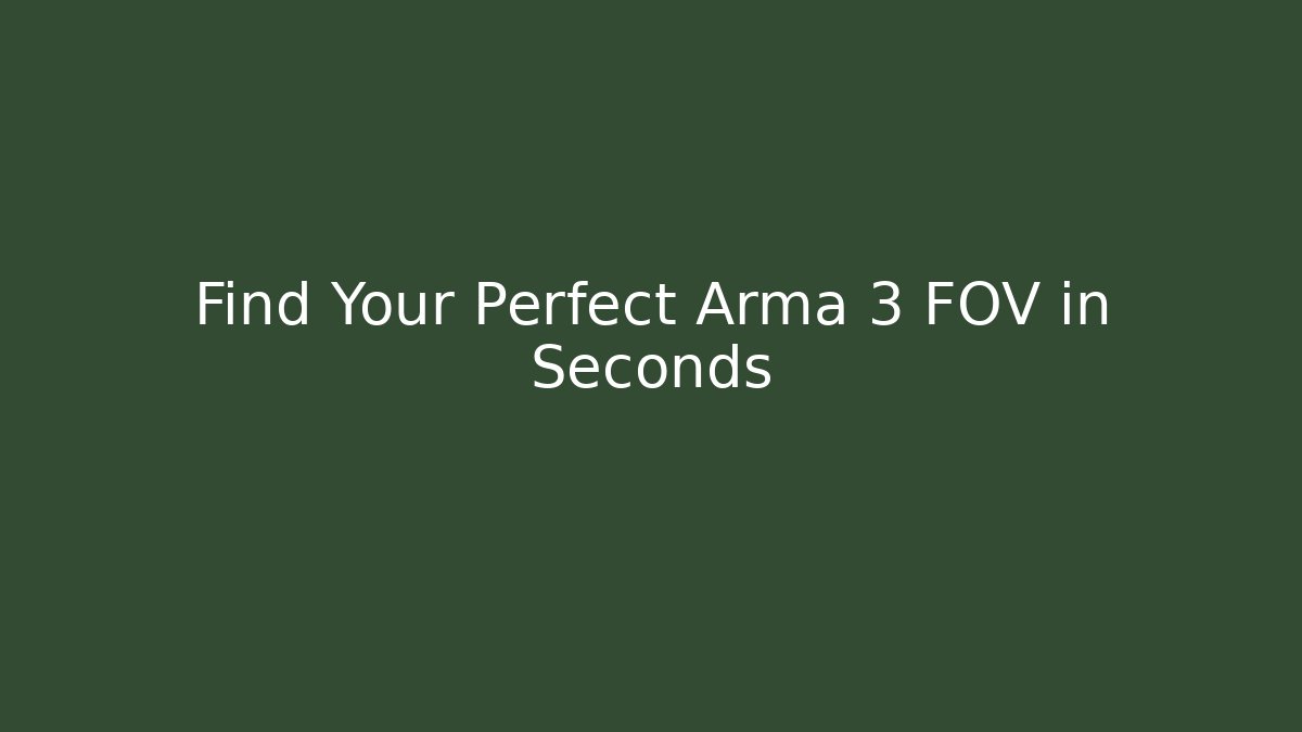 Find Your Perfect Arma 3 FOV in Seconds