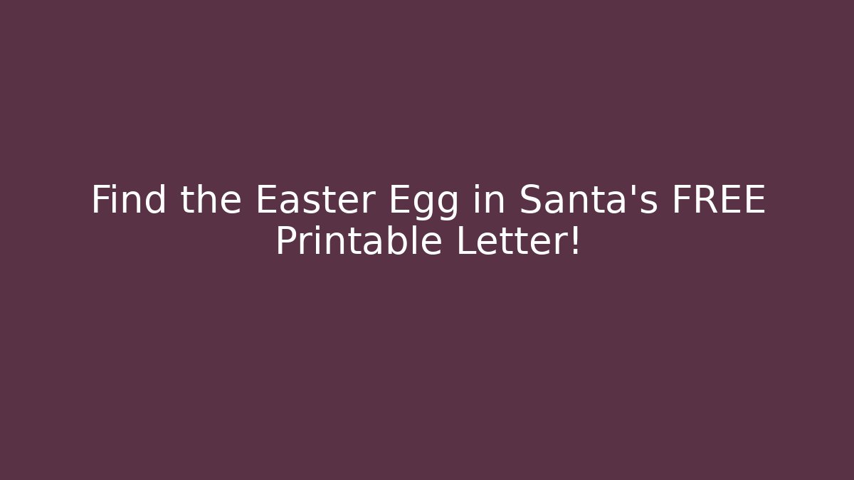 Find the Easter Egg in Santa's FREE Printable Letter! - Vintage E-Juice
