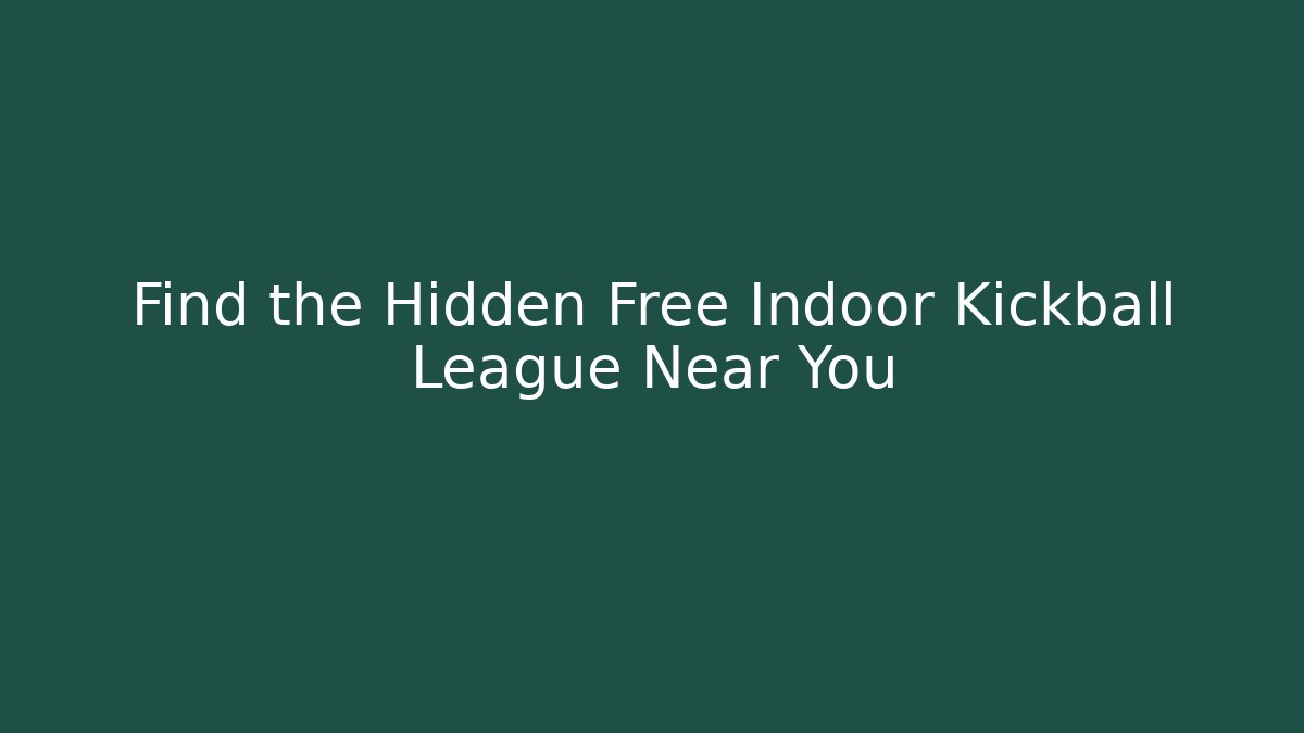 Find the Hidden Free Indoor Kickball League Near You - Vintage E-Juice
