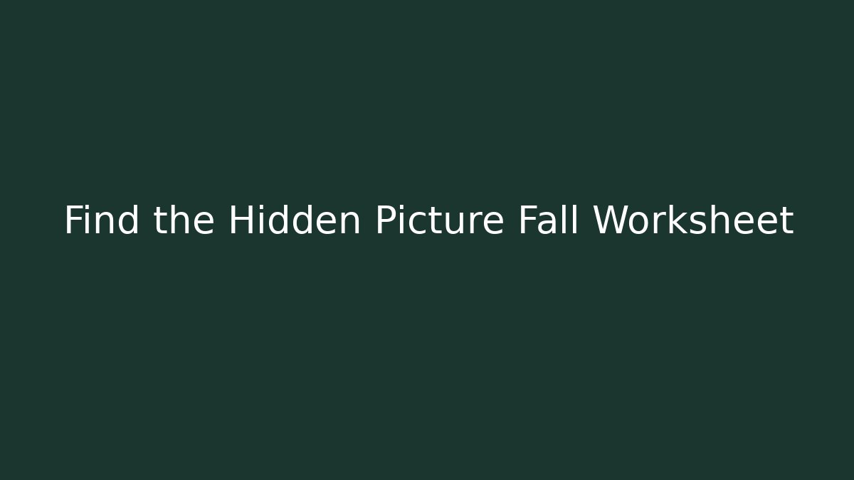 Find the Hidden Picture Fall Worksheet - Vintage E-Juice