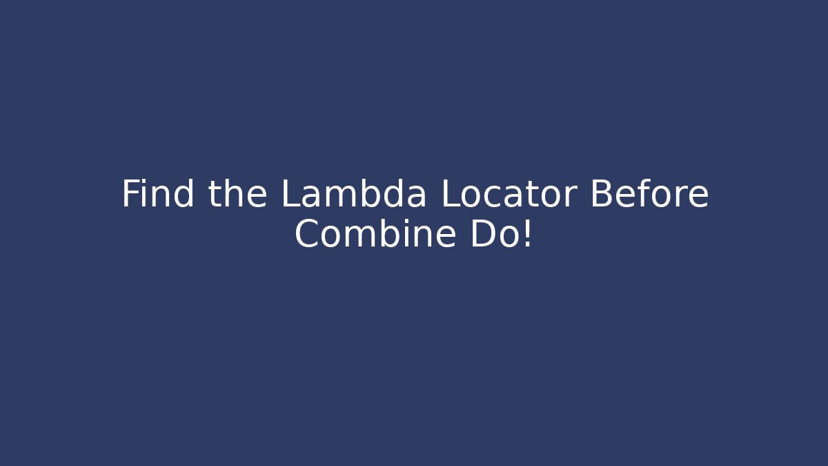 Find the Lambda Locator Before Combine Do! - Vintage E-Juice