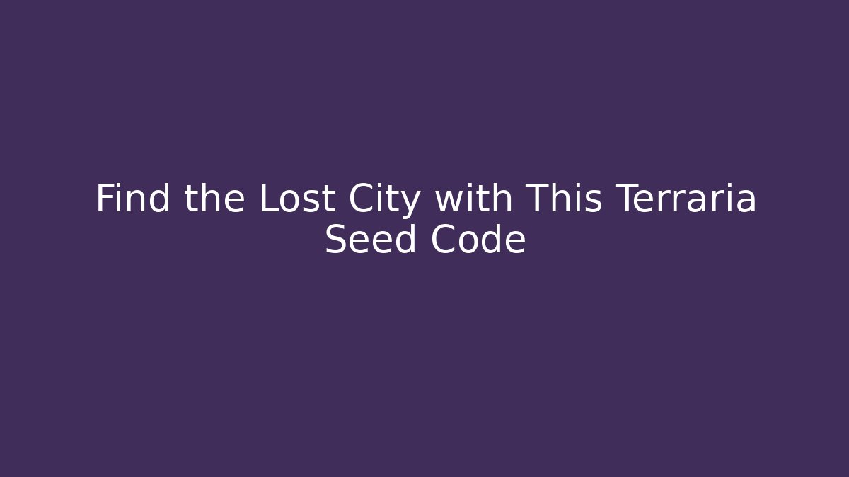 Find the Lost City with This Terraria Seed Code