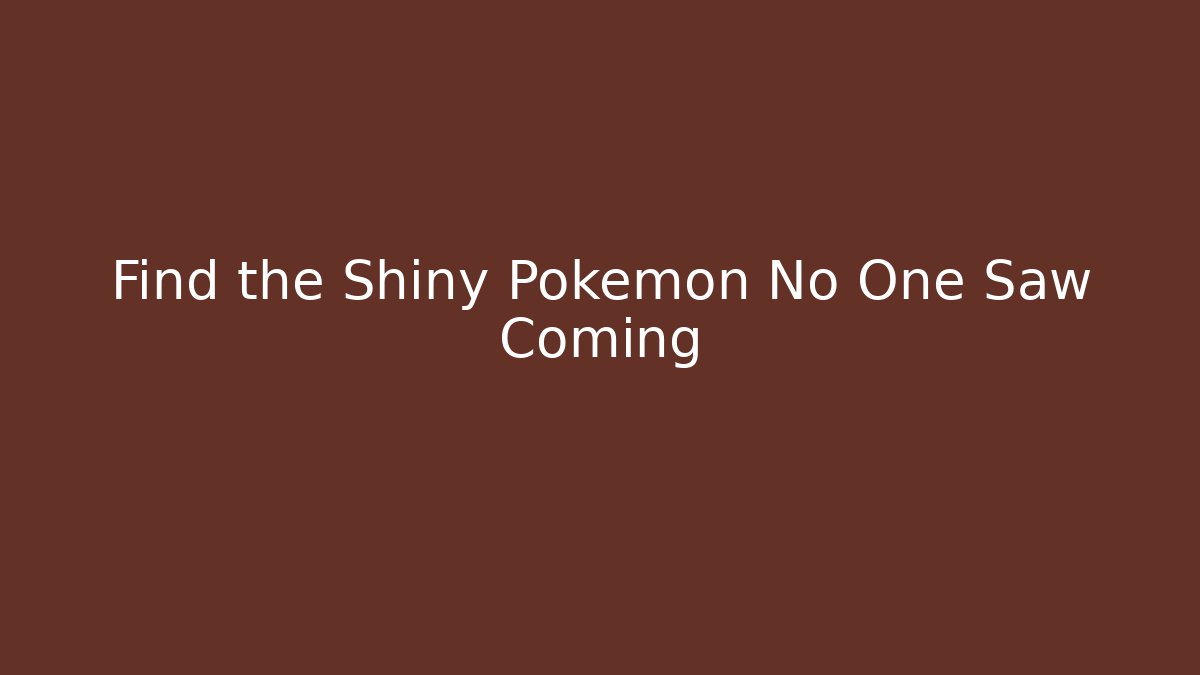 Find the Shiny Pokemon No One Saw Coming