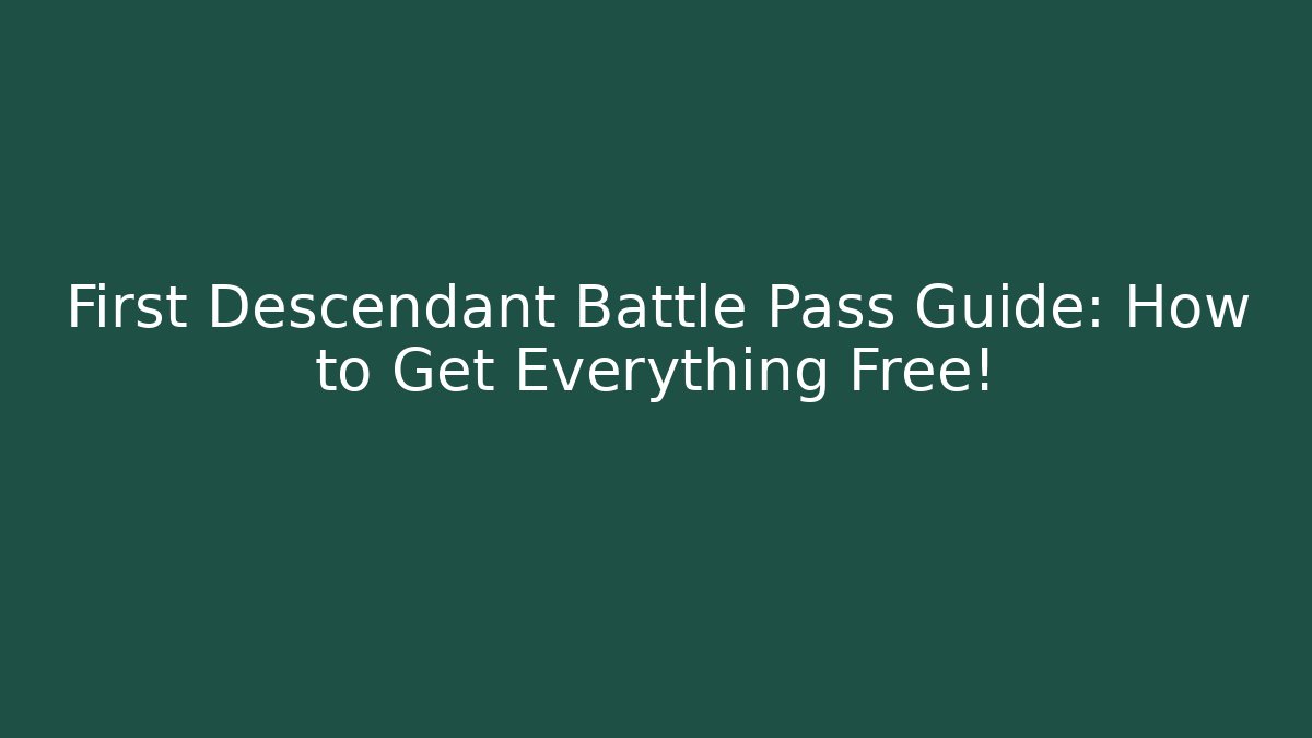 First Descendant Battle Pass Guide: How to Get Everything Free! - Vintage E-Juice
