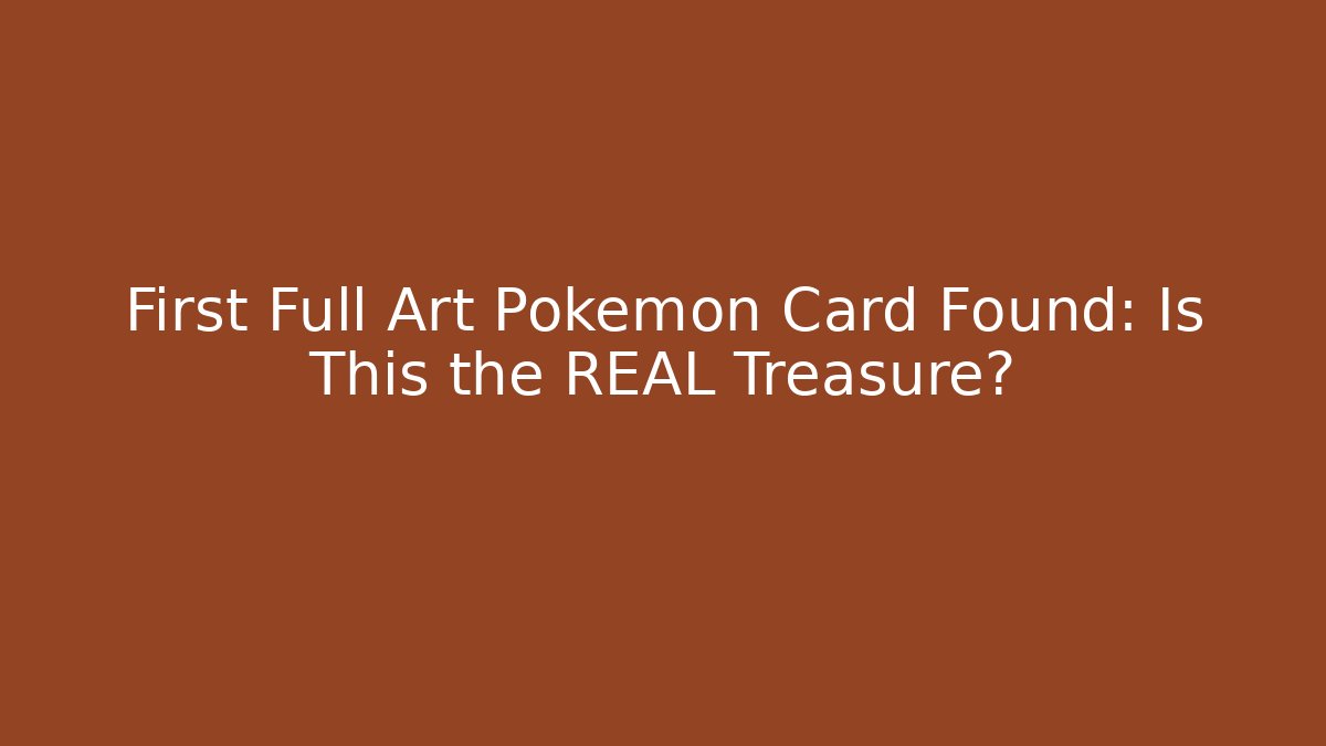 First Full Art Pokémon Card Found: Is This the REAL Treasure? - Vintage E-Juice