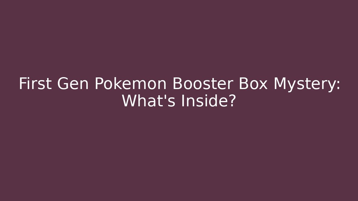 First Gen Pokémon Booster Box Mystery: What’s Inside?