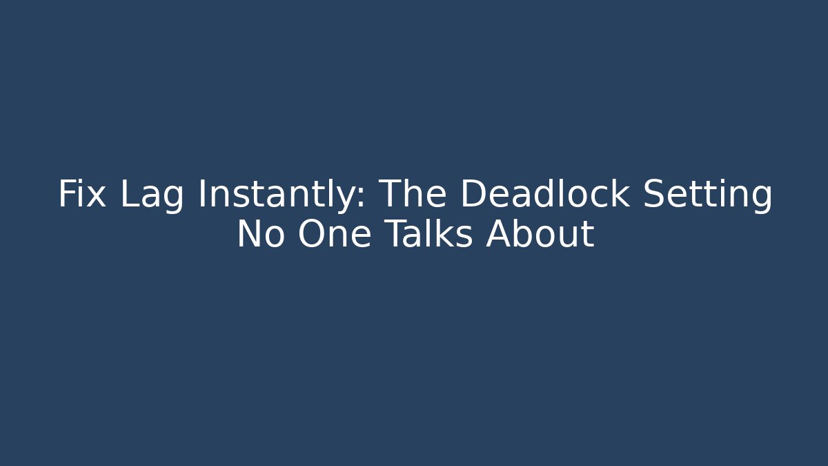 Fix Lag Instantly: The Deadlock Setting No One Talks About - Vintage E-Juice