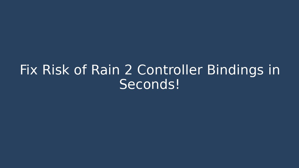 Fix Risk of Rain 2 Controller Bindings in Seconds!