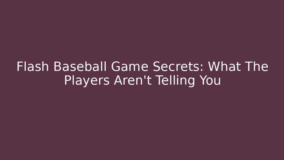 Flash Baseball Game Secrets: What The Players Aren't Telling You