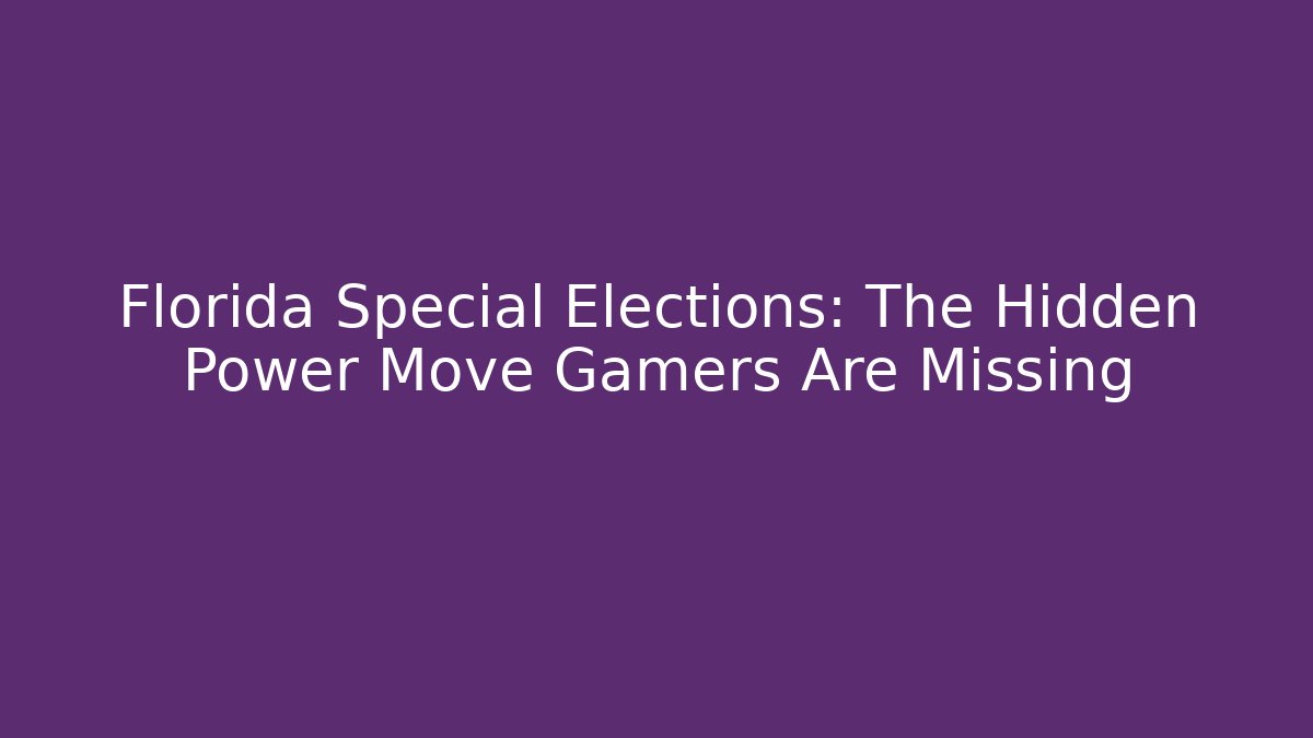 Florida Special Elections: The Hidden Power Move Gamers Are Missing