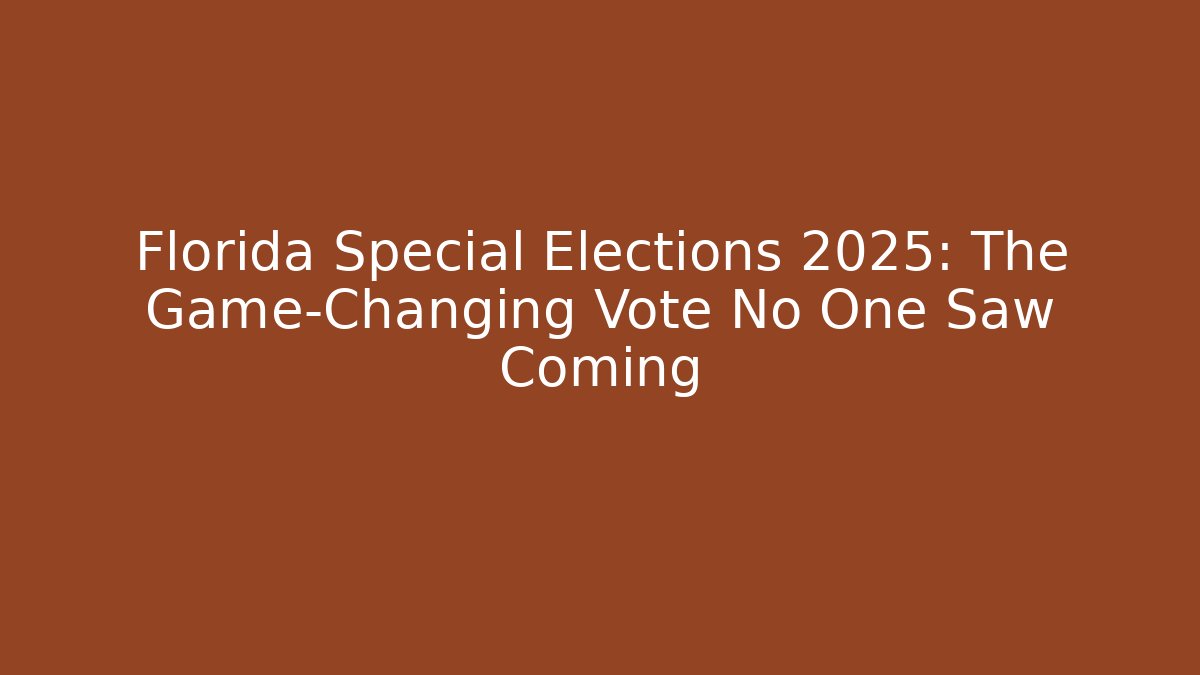 Florida Special Elections 2025: The Game-Changing Vote No One Saw Coming