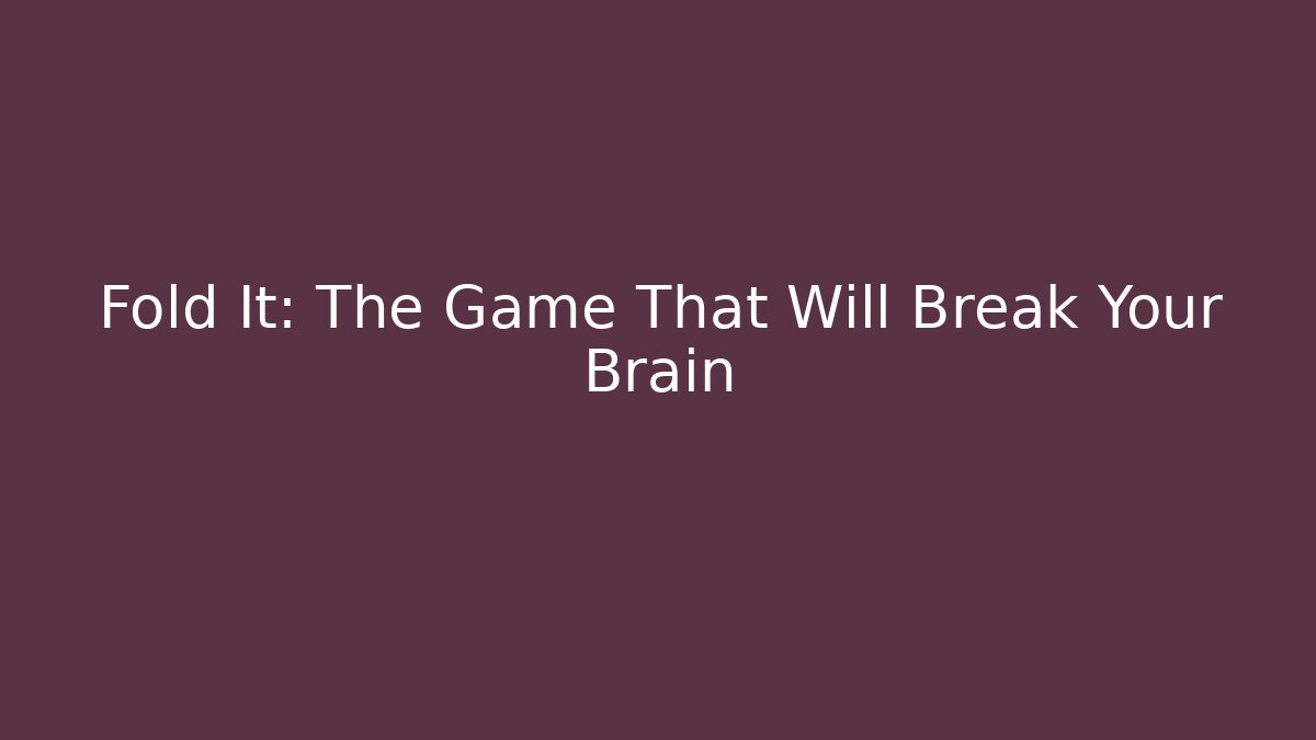 Fold It: The Game That Will Break Your Brain - Vintage E-Juice