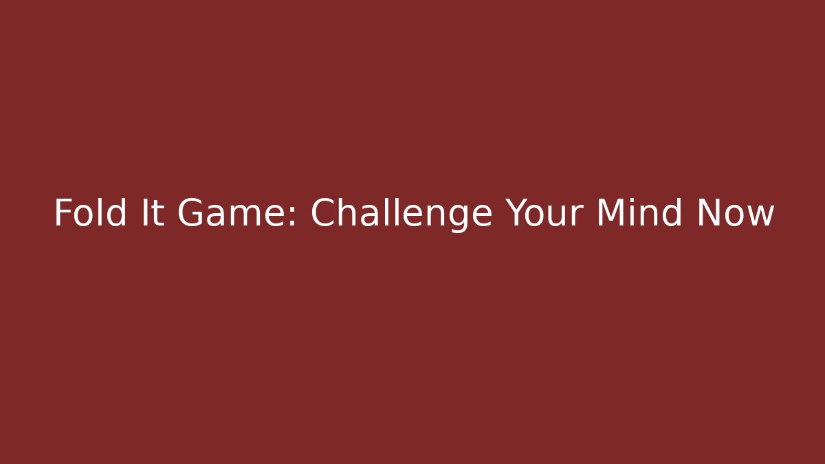 Fold It Game: Challenge Your Mind Now - Vintage E-Juice