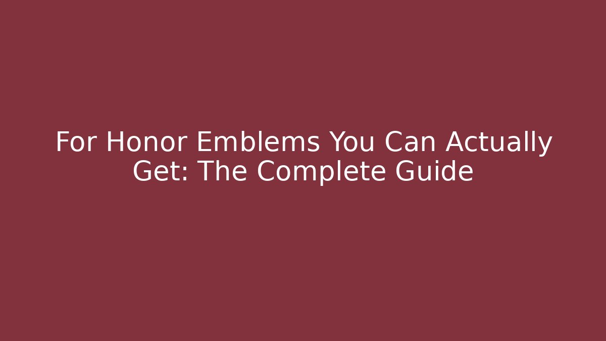 For Honor Emblems You Can Actually Get: The Complete Guide - Vintage E-Juice