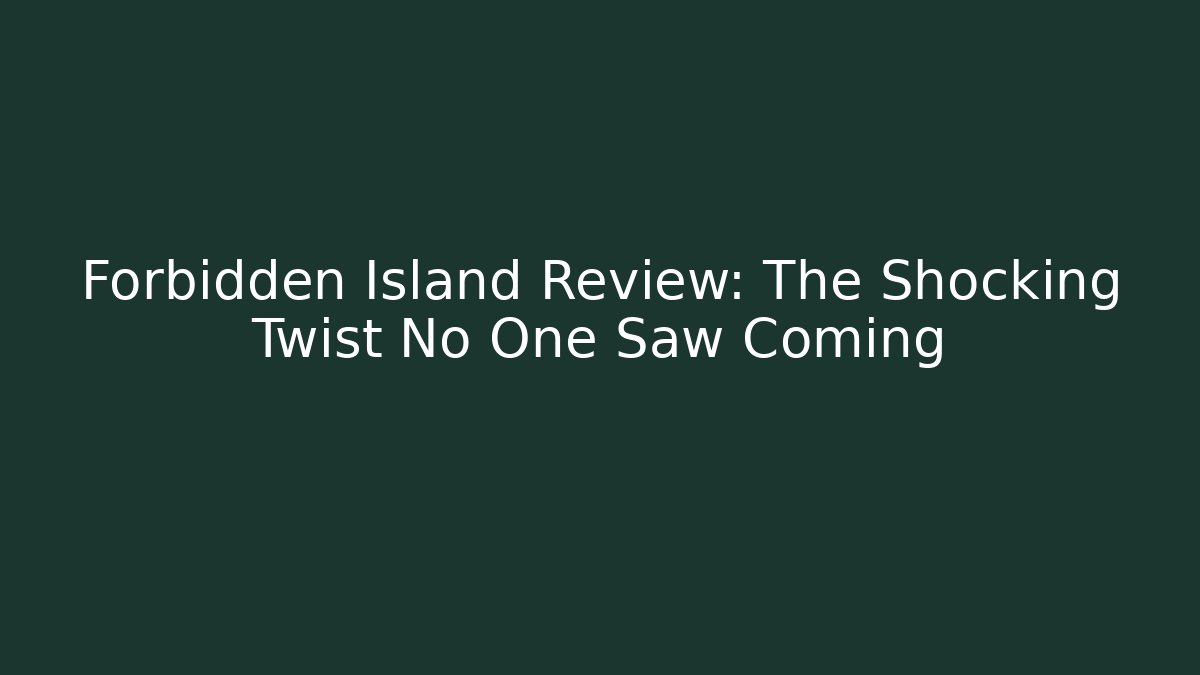 Forbidden Island Review: The Shocking Twist No One Saw Coming