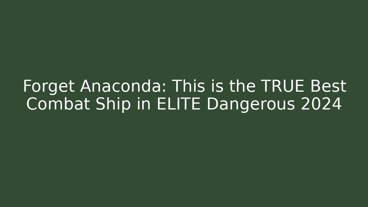 Forget Anaconda: This is the TRUE Best Combat Ship in ELITE Dangerous 2024