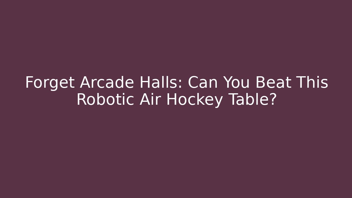 Forget Arcade Halls: Can You Beat This Robotic Air Hockey Table? - Vintage E-Juice