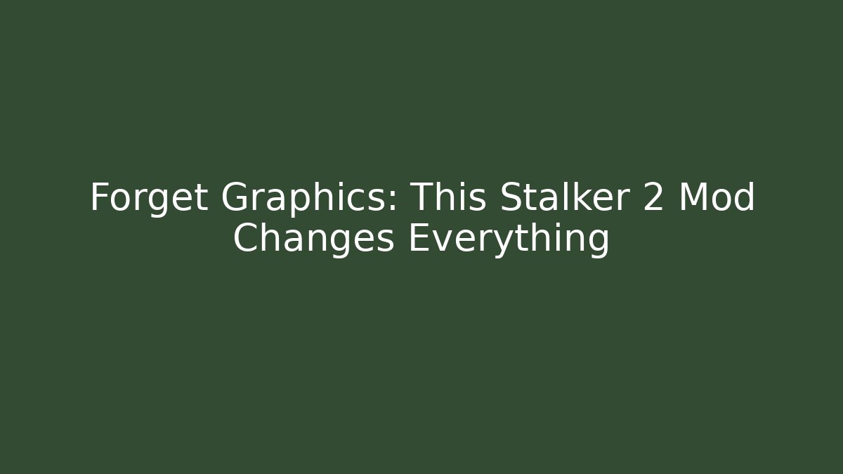 Forget Graphics: This Stalker 2 Mod Changes Everything - Vintage E-Juice