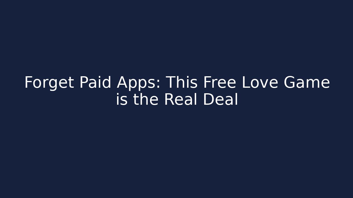 Forget Paid Apps: This Free Love Game is the Real Deal