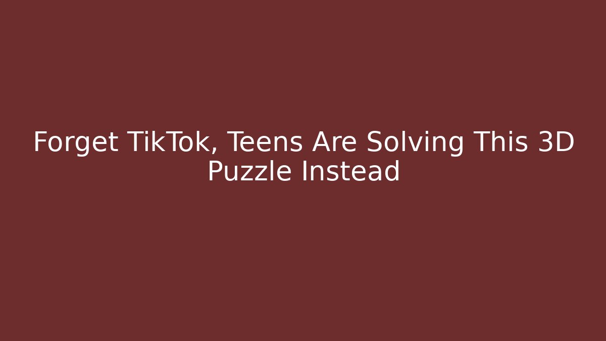 Forget TikTok, Teens Are Solving This 3D Puzzle Instead - Vintage E-Juice