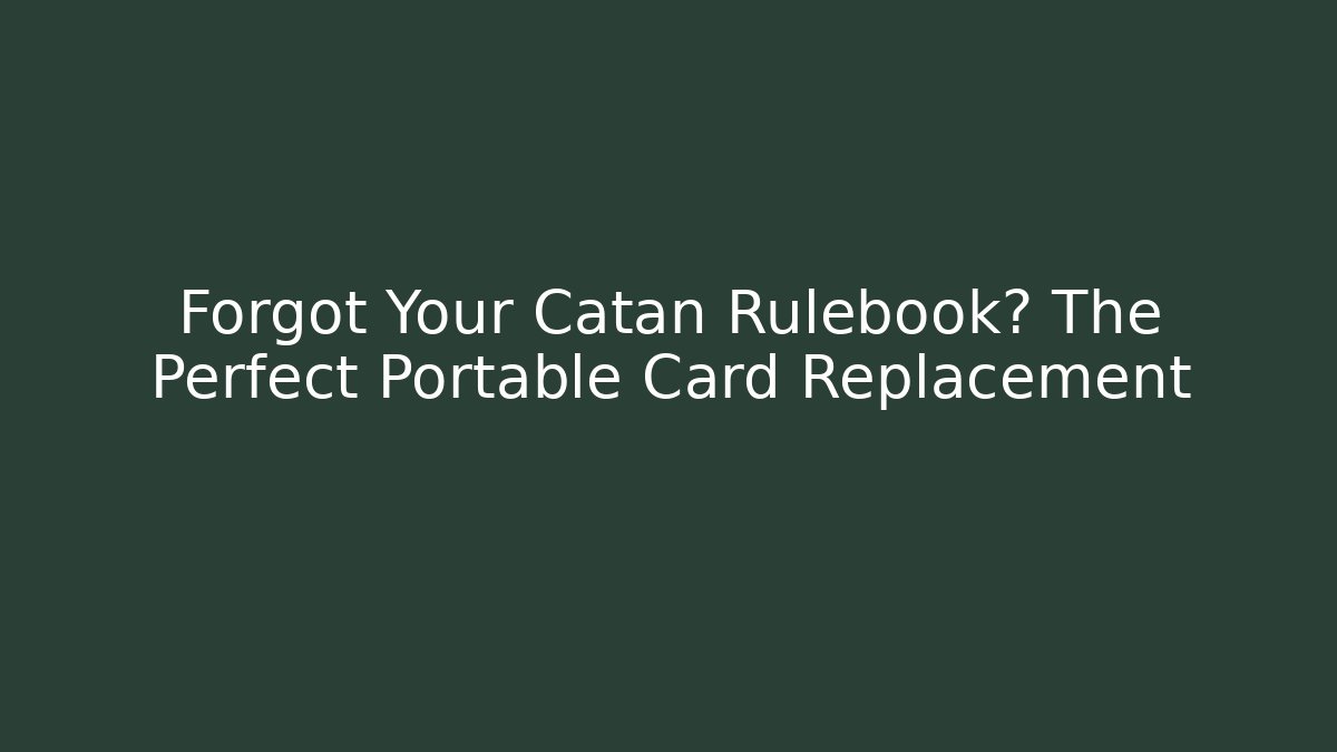 Forgot Your Catan Rulebook? The Perfect Portable Card Replacement