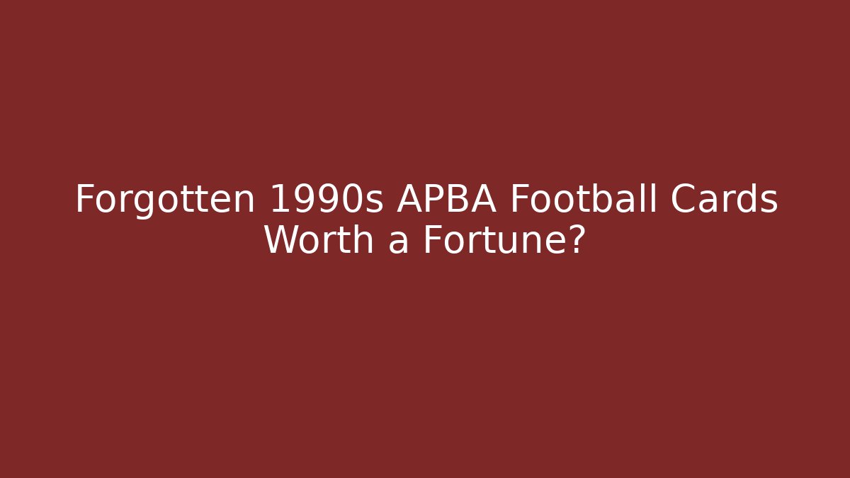Forgotten 1990s APBA Football Cards Worth a Fortune?