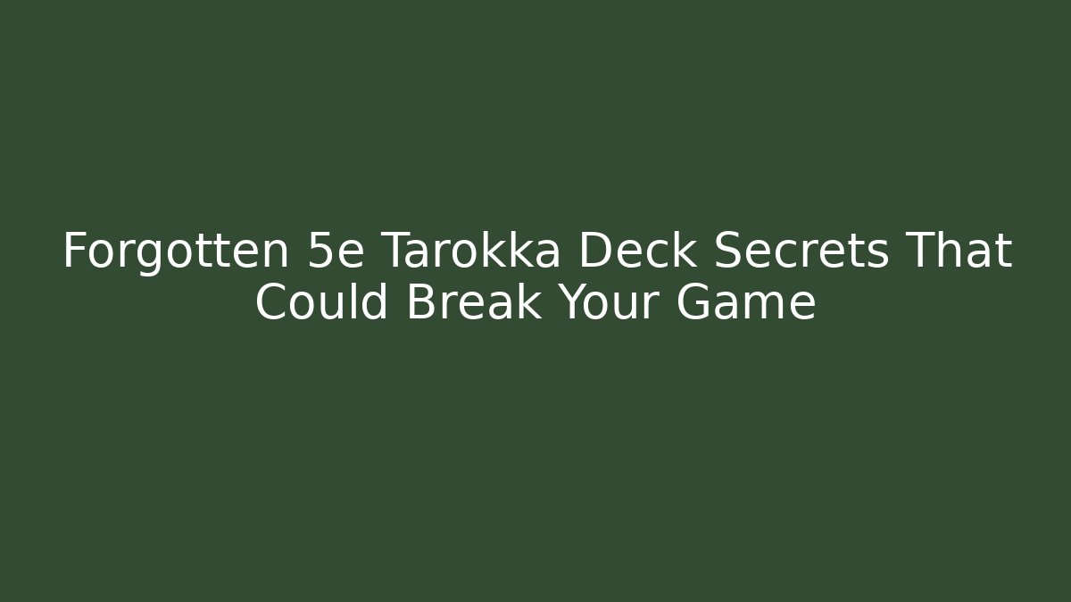 Forgotten 5e Tarokka Deck Secrets That Could Break Your Game