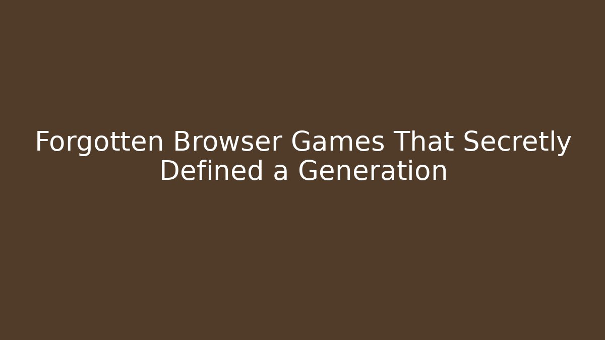 Forgotten Browser Games That Secretly Defined a Generation