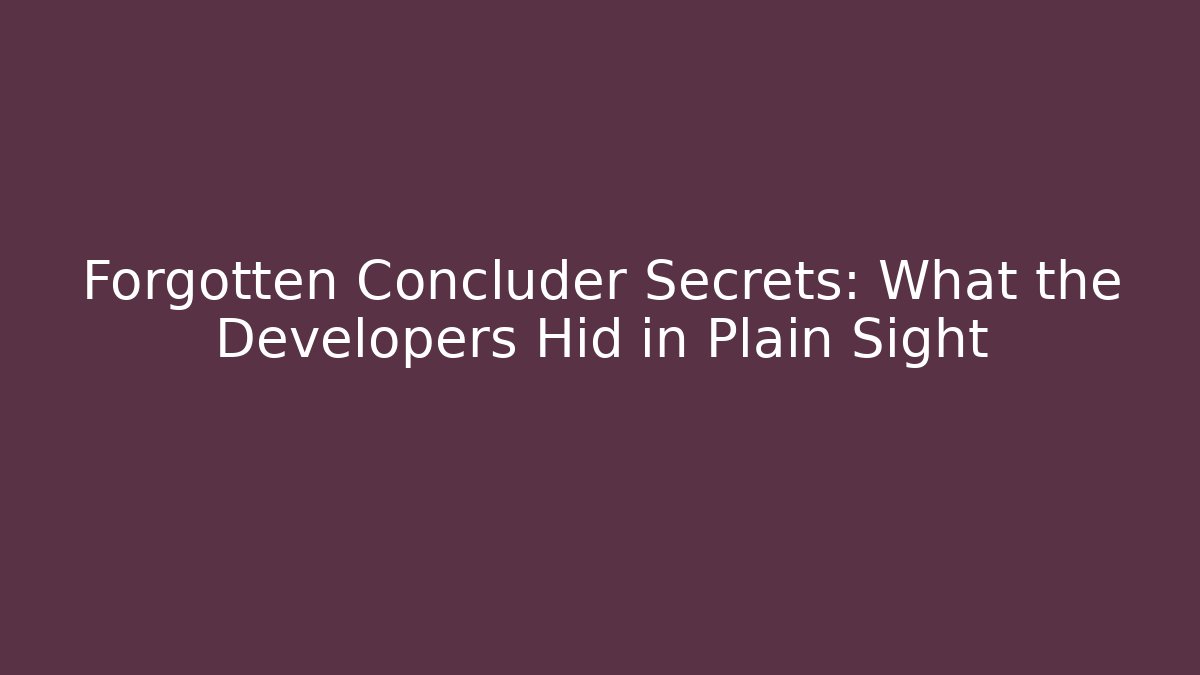 Forgotten Concluder Secrets: What the Developers Hid in Plain Sight - Vintage E-Juice