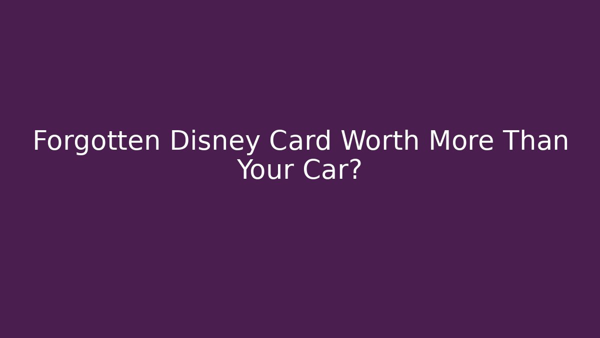 Forgotten Disney Card Worth More Than Your Car? - Vintage E-Juice