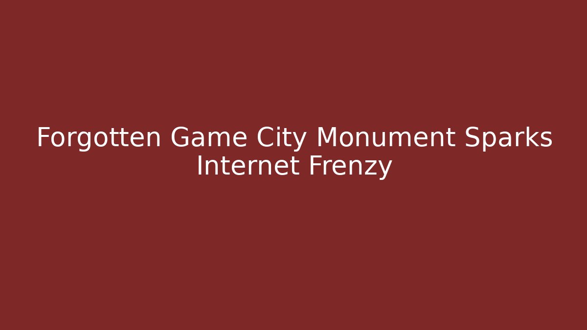 Forgotten Game City Monument Sparks Internet Frenzy