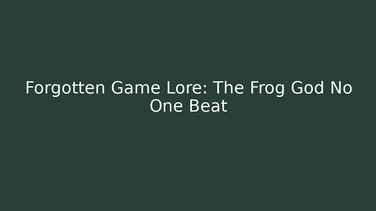 Forgotten Game Lore: The Frog God No One Beat