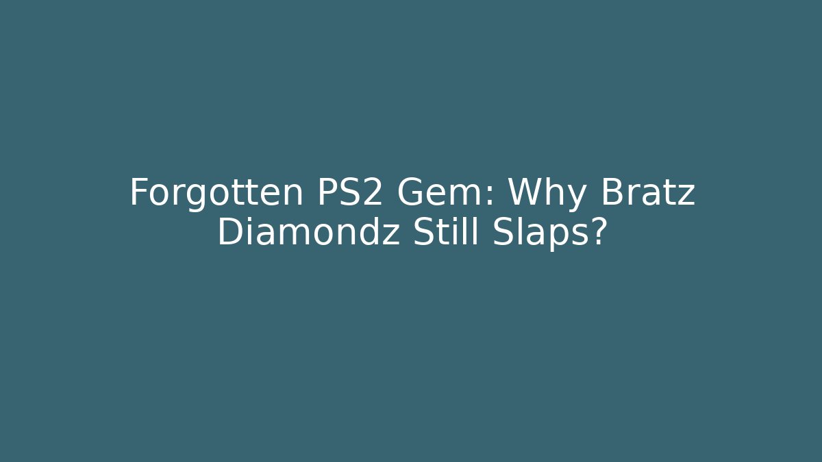 Forgotten PS2 Gem: Why Bratz Diamondz Still Slaps?