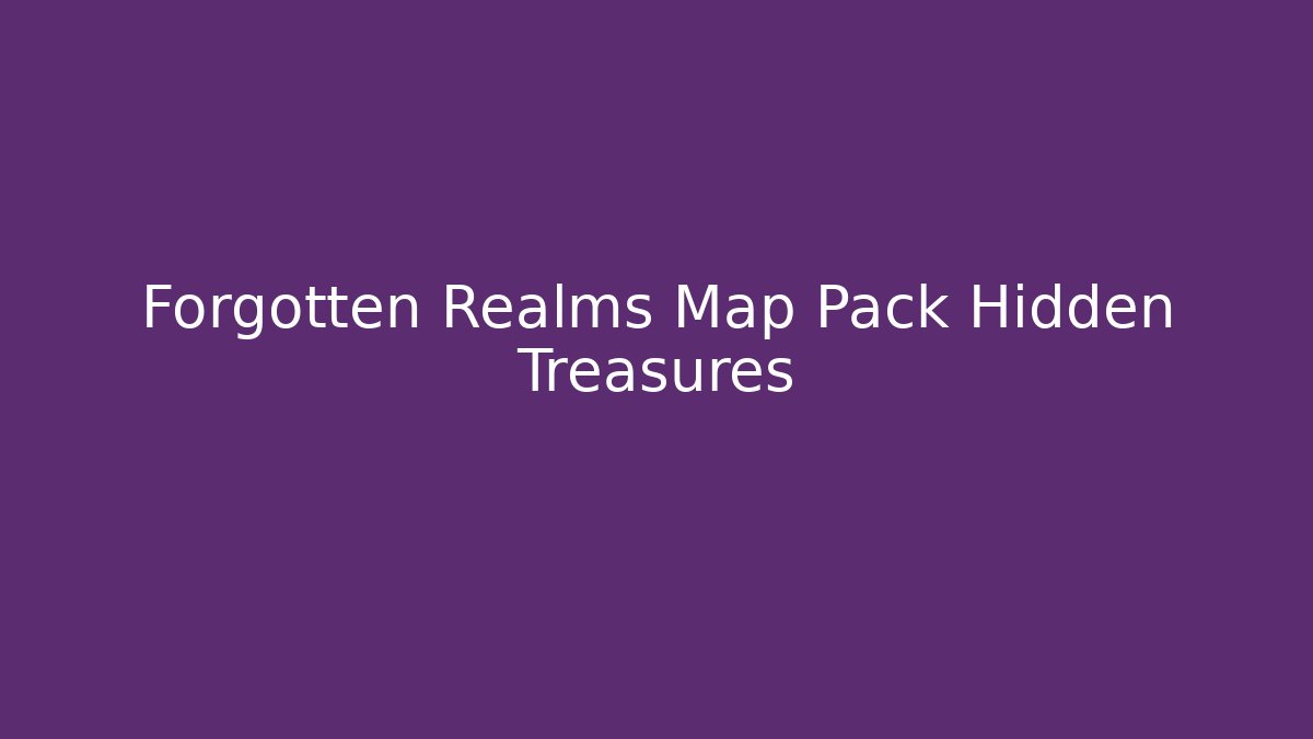 Forgotten Realms Map Pack Hidden Treasures