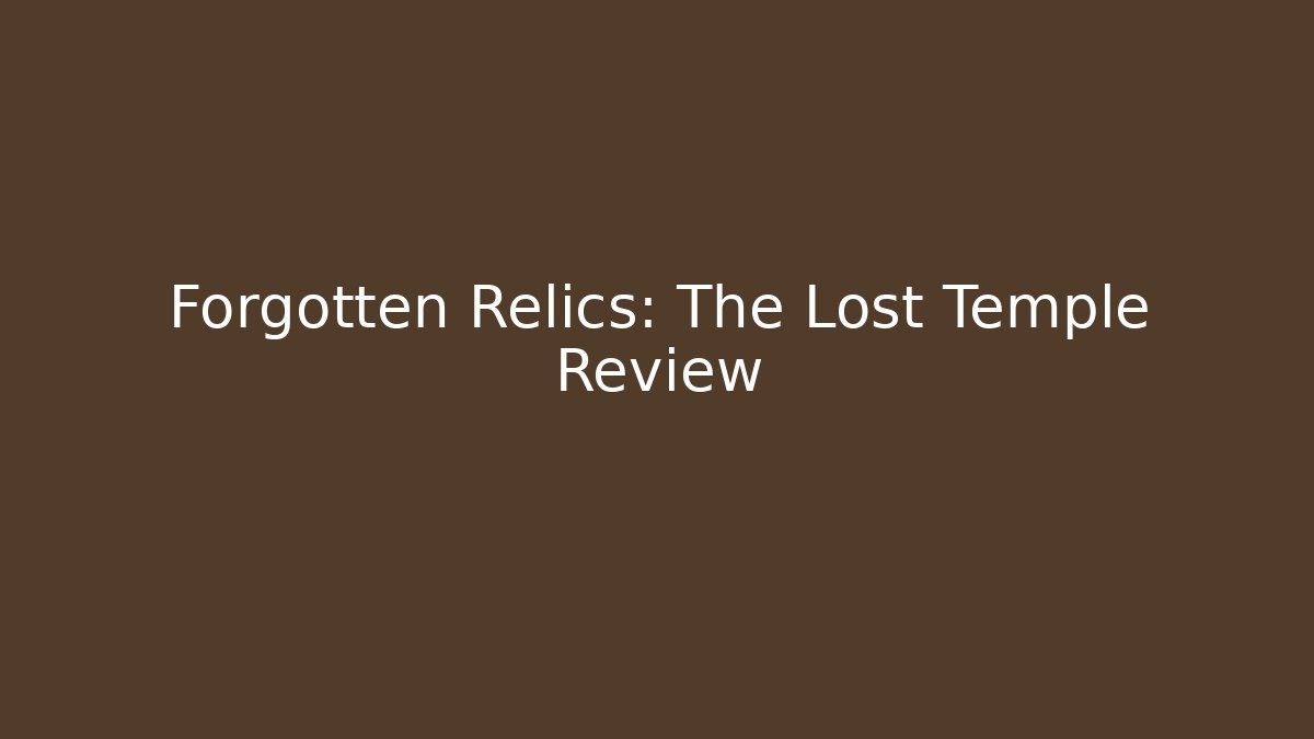 Forgotten Relics: The Lost Temple Review