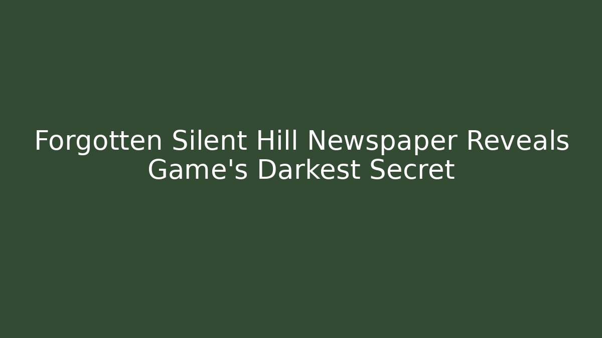 Forgotten Silent Hill Newspaper Reveals Game's Darkest Secret