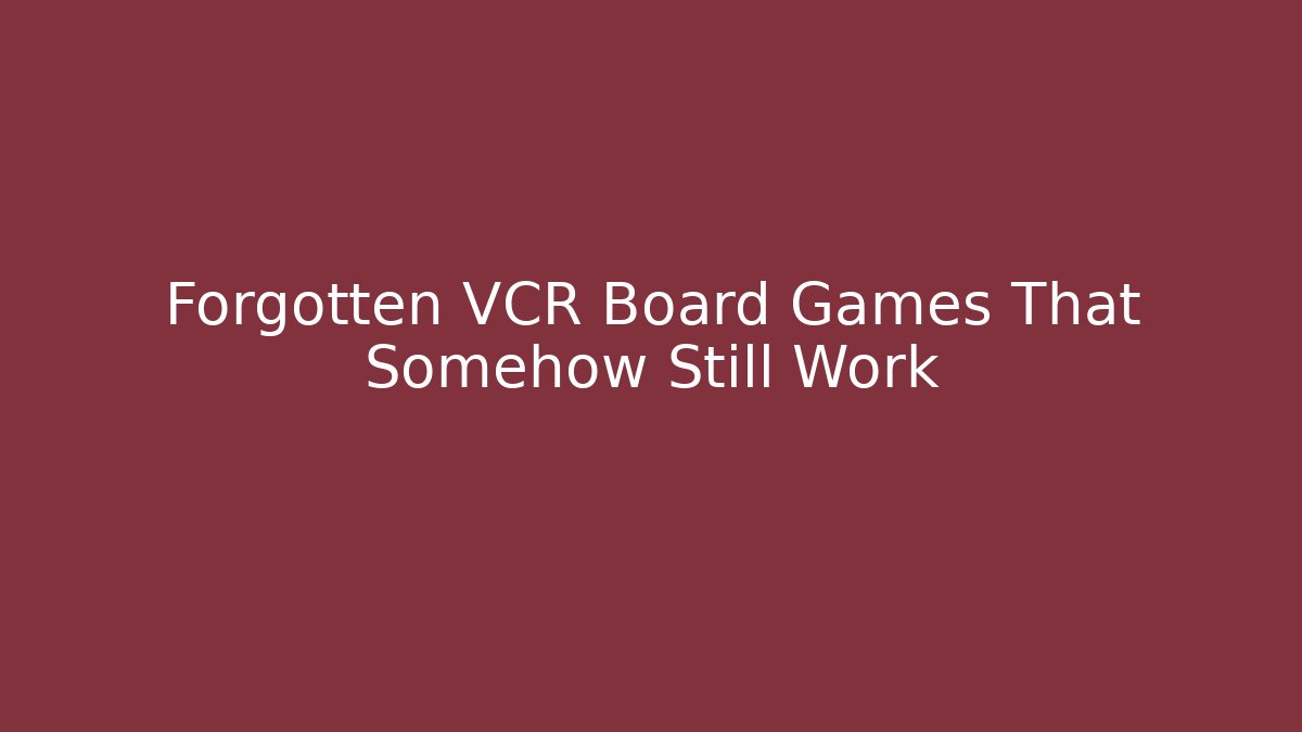 Forgotten VCR Board Games That Somehow Still Work