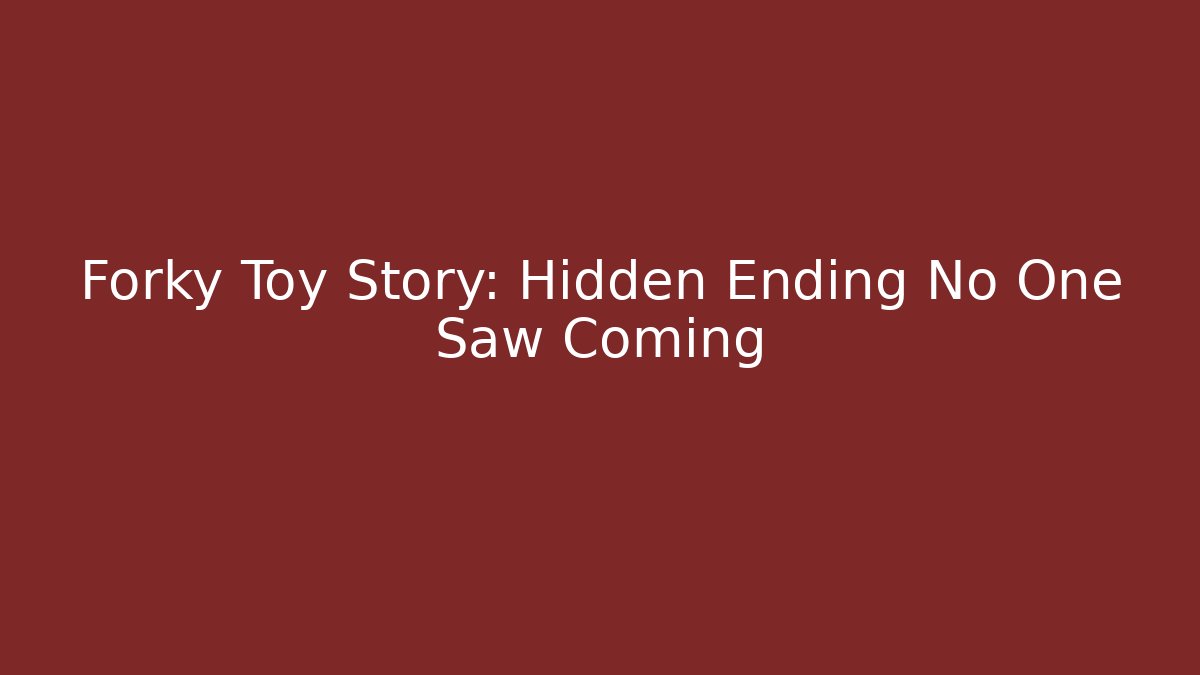 Forky Toy Story: Hidden Ending No One Saw Coming
