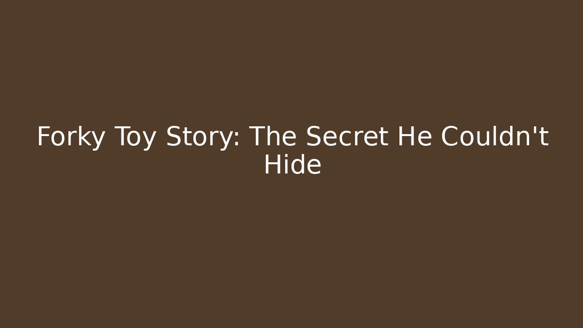 Forky Toy Story: The Secret He Couldn't Hide