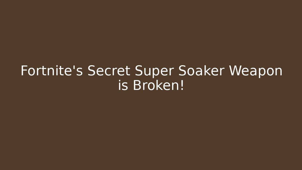 Fortnite's Secret Super Soaker Weapon is Broken!