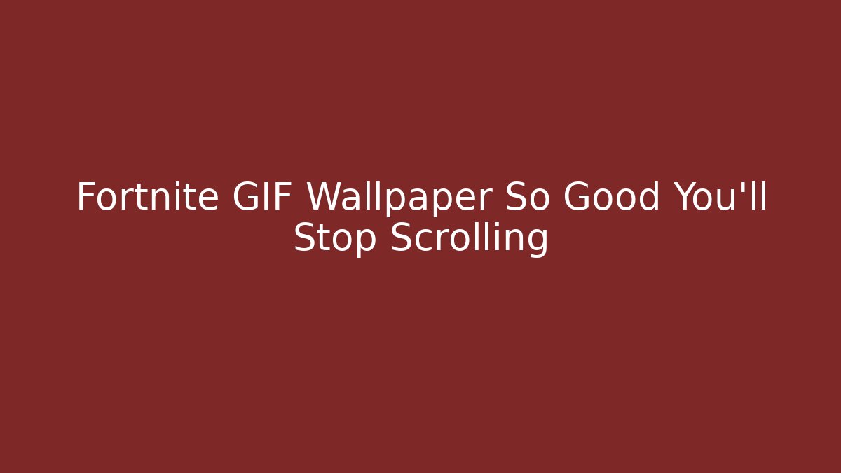 Fortnite GIF Wallpaper So Good You'll Stop Scrolling