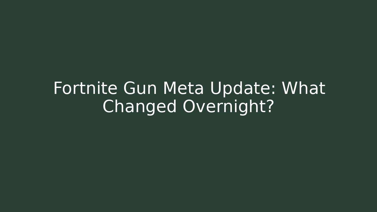 Fortnite Gun Meta Update: What Changed Overnight?