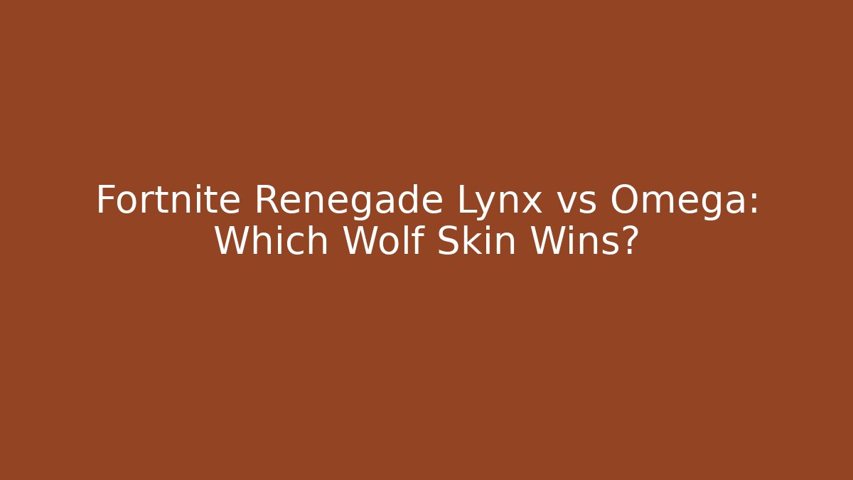 Fortnite Renegade Lynx vs Omega: Which Wolf Skin Wins? - Vintage E-Juice