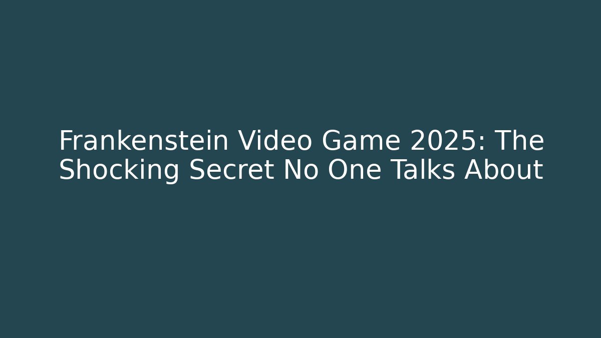 Frankenstein Video Game 2025: The Shocking Secret No One Talks About - Vintage E-Juice